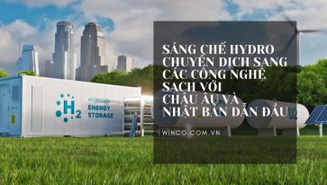 SÁNG CHẾ HYDRO CHUYỂN DỊCH SANG CÁC CÔNG NGHỆ SẠCH VỚI CHÂU ÂU VÀ NHẬT BẢN DẪN ĐẦU