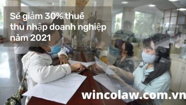 Sẽ giảm 30% thuế thu nhập doanh nghiệp năm 2021