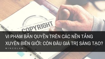 Vi phạm bản quyền trên các nền tảng xuyên biên giới: Còn đâu giá trị sáng tạo?