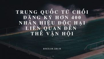 TRUNG QUỐC TỪ CHỐI ĐĂNG KÝ HƠN 400 NHÃN HIỆU ĐỘC HẠI LIÊN QUAN ĐẾN THẾ VẬN HỘI