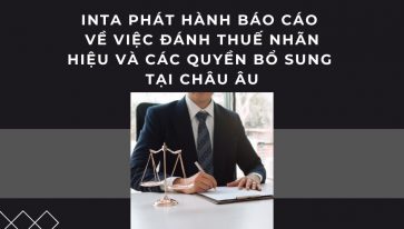 INTA PHÁT HÀNH BÁO CÁO VỀ VIỆC ĐÁNH THUẾ NHÃN HIỆU VÀ CÁC QUYỀN BỔ SUNG TẠI CHÂU ÂU