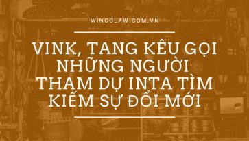 VINK, TANG KÊU GỌI NHỮNG NGƯỜI THAM DỰ INTA TÌM KIẾM SỰ ĐỔI MỚI