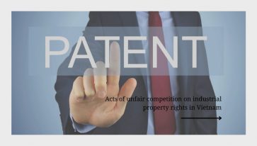 Acts of unfair competition on industrial property rights in Vietnam