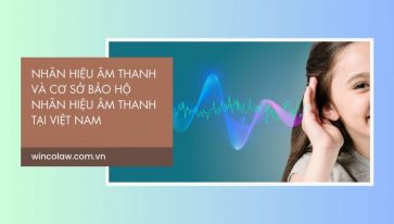 NHÃN HIỆU ÂM THANH VÀ CƠ SỞ BẢO HỘ NHÃN HIỆU ÂM THANH  TẠI VIỆT NAM